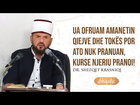 Ua ofruam amanetin qiejve dhe tokës por ato nuk e pranuan, kurse njeriu e pranoi