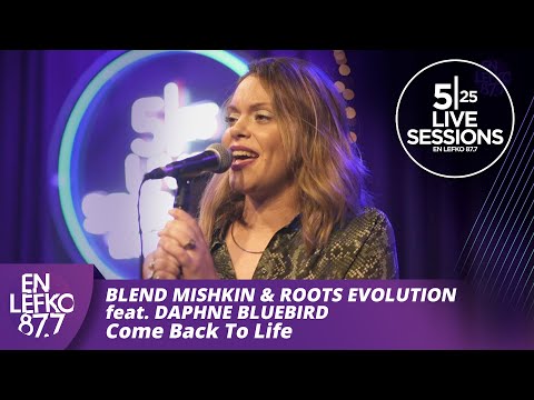 525 Live Sessions: Blend Mishkin & Roots Evolution feat. Daphne Bluebird -Come Back To Life|En lefko