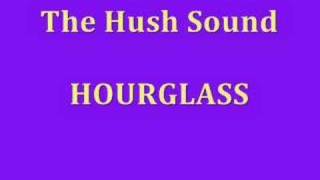 The Hush Sound- Hourglass