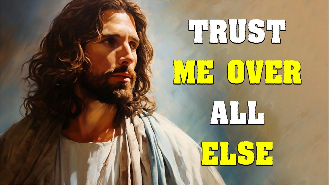 TRUST ME OVER ALL ELSE| God blessings message | God's Message Now #god #jesus