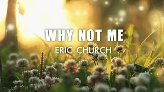Eric Church - Why Not Me (Lyric Video)