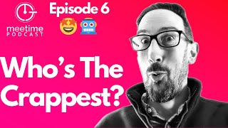 Ep6 Who's The Crappest? Performance, Values & AI | The MeeTime Podcast - Making Work More Fun