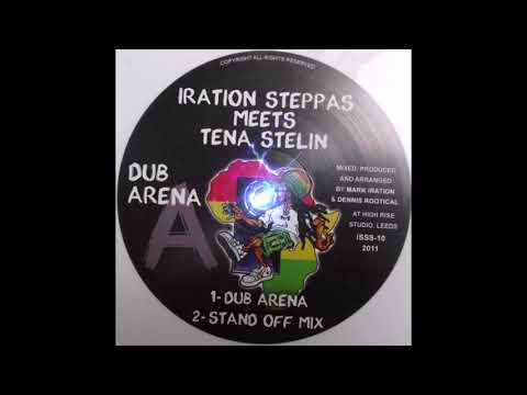 Iration Steppas meets Tena Stelin Dub Arena + Stand Off Mix