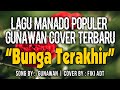 BUNGA TERAKHIR - GUNAWAN (COVER FIKI ADT ELECTONE MANADO)