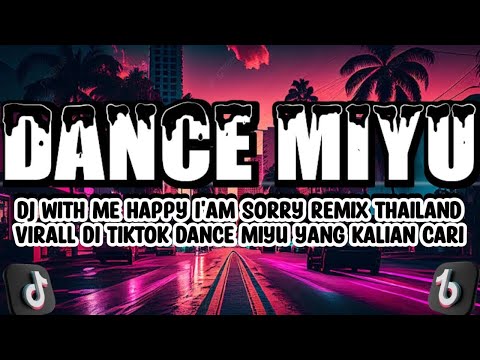 DJ With Me Happy I am Sorry Remix THAILAND