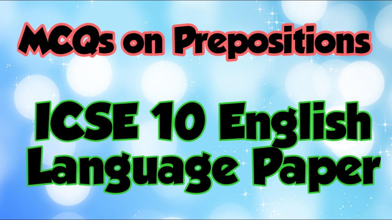 Watch video ICSE Class 10 Board Exams | English Language Paper | MCQs on Prepositions | T S Sudhir Now ICSE Class 10 Board Exams | English Language Paper | MCQs on Prepositions | T S Sudhir