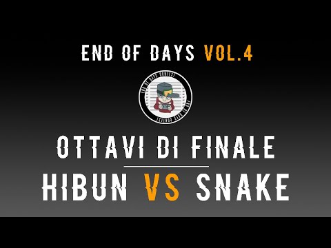 End of Days Contest VOL.4 - Ottavi: Hibun vs Snake