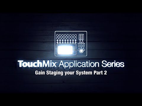TouchMix Application Video Series: Gain Structure Explained (Part 2) - Mixer Preamps