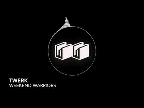 TWERK - WEEKEND WARRIORS