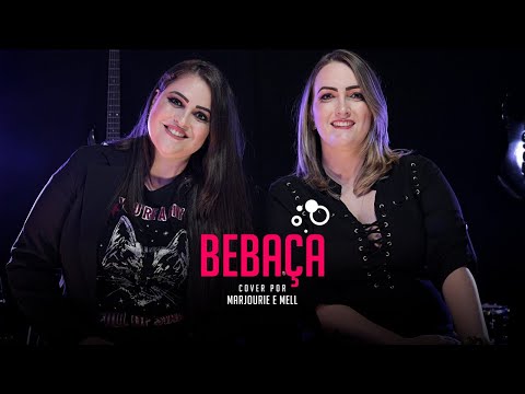 Marjourie e Mell - Bebaça (COVER)