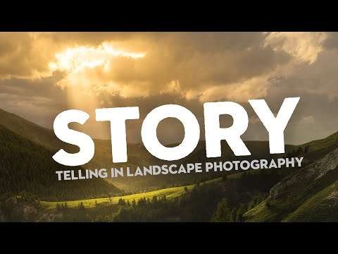 How to Implant a STORY into your Landscape Photographs