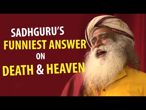 Sadhguru's Funniest Talk on Death & Heaven