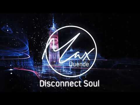 Max Duende - Disconnect Soul (Official)