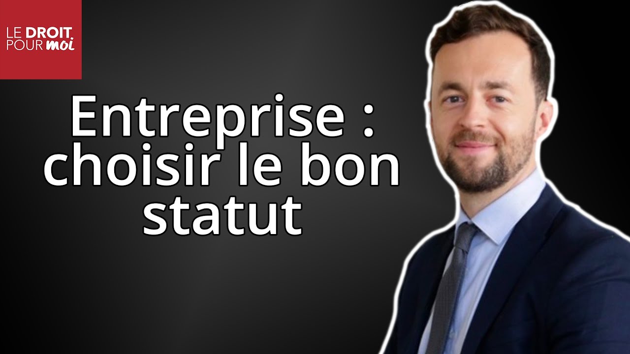 Statut juridique de votre entreprise  :  comment faire le bon choix ?