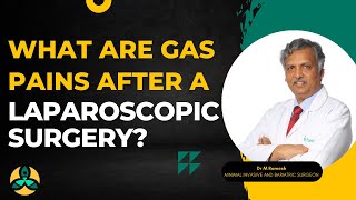 What are gas pains after a Laparoscopic Surgery? | Lap Series 17 | Dr M Ramesh | Arka Health