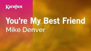 Karaoke You&#39;re My Best Friend - Mike Denver *