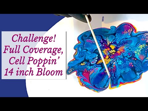#239 Challenge!Full Coverage, Cell Poppin’ 14 inch Bloom! Pour painting