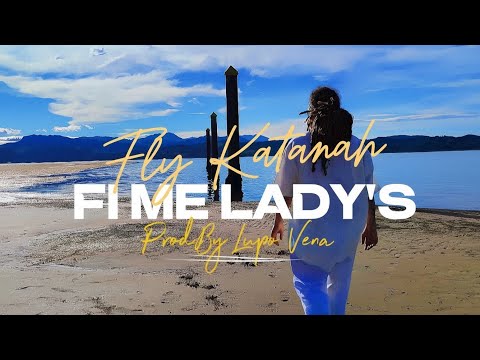 Fly Katanah - Fi Me Lady's (Official Video) Prod.By Lupo Vena @SmoothStudiosSessions 