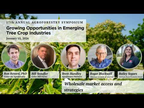 2026 Agroforestry Symposium: Strategies for wholesale market access across tree nut industries