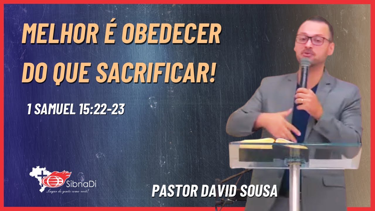 PALAVRA -  Melhor é obedecer do que sacrificar! | 1 SAMUEL 15:22-23 - Ministração Pr. David Sousa