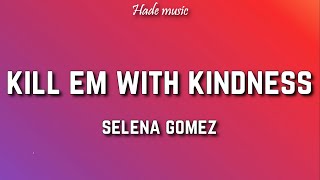 Selena Gomez - Kill Em With Kindness (Lyrics)