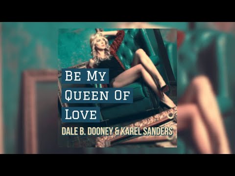 Dale B. Dooney & Karel Sanders - Be My Queen Of Love [Video-Edit]