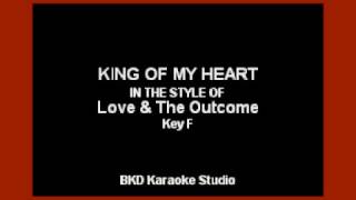 King of My Heart (In the Style of Love & The Outcome) (Karaoke with Lyrics)
