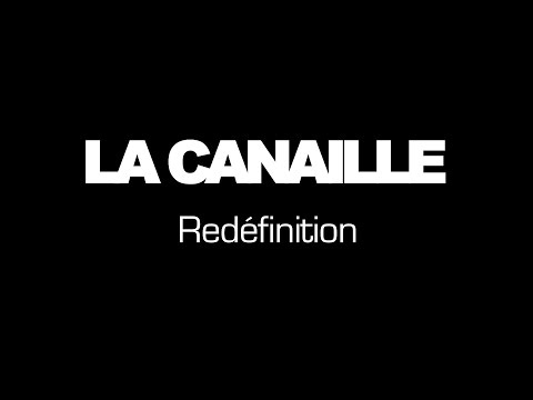 La Canaille - Redéfinition