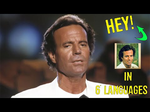 Julio Iglesias - HEY - in 6 different languages