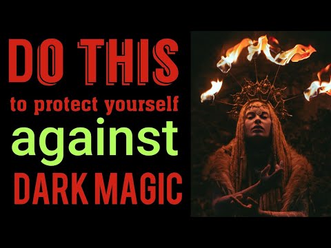 How to protect yourself against dark magic 