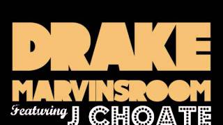 J. Choate - Drake - Marvin's Room Remix/Cover