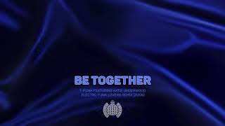 Be Together (Electro Funk Lovers Remix) - T-Funk & Katie Underwood