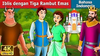 Iblis dengan Tiga Rambut Emas | Dongeng anak | Dongeng Bahasa Indonesia