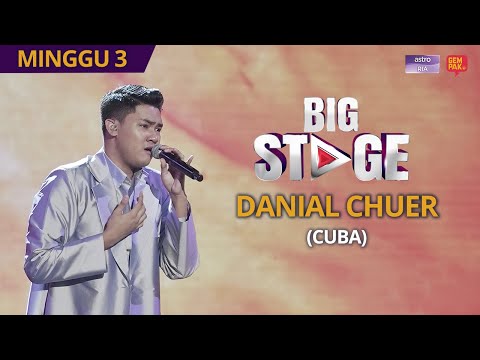 [PERSEMBAHAN PENUH] Big Stage 4 - Danial Chuer (Cuba) - Minggu 3