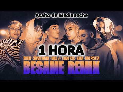 BESAME REMIX [1 Hora] || BHAVI, SEVEN KAYNE, MILO J, TIAGO PZK, KHEA, NEO PISTEA