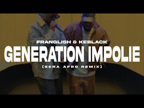 Franglish & KeBlack - Génération Impolie (SERA REMIX)