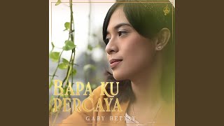 Download lagu Bapa Ku Percaya mp3