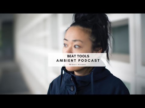 Beat Tools Ambient Podcast - Midori Hirano