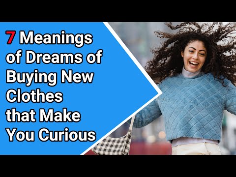 Sakha dream interpretations | 7 Meanings of Dreams of Buying New Clothes that Make You Curious