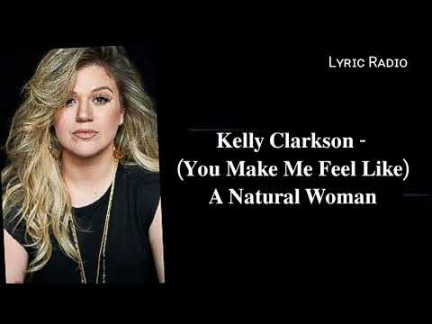 (You Make Me Feel Like) A Natural Woman - Kelly Clarkson (Lyric Video) || Lyric Radio