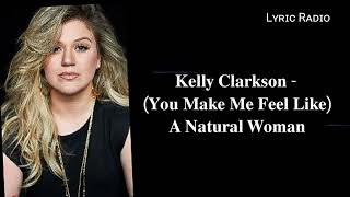 (You Make Me Feel Like) A Natural Woman - Kelly Clarkson (Lyric Video) || Lyric Radio