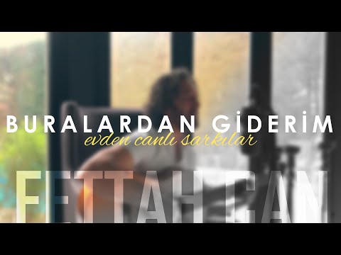Fettah Can - Buralardan Giderim (Evden Canlı Şarkılar #3)