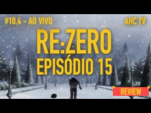 Re:Zero Ep. 15 - A Face da Loucura | Tsuzuku Review - AO VIVO