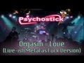 Orgasm = Love by Psychostick [OFFICIAL] (Live ...