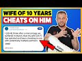 Wife Of 10 Years Cheats On Her Husband Crazy Reddit Story