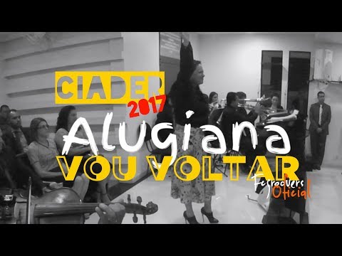 Vou voltar  Alugiana -CIADER 2017 by; Fcgroovers