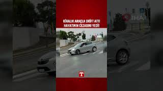 Kiralık Araçla Drift Attı, Hayatının Cezasını Yedi #Shorts