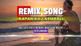 Download lagu KAPAN KAU KEMBALI - REMIX SONG (COVER) mp3