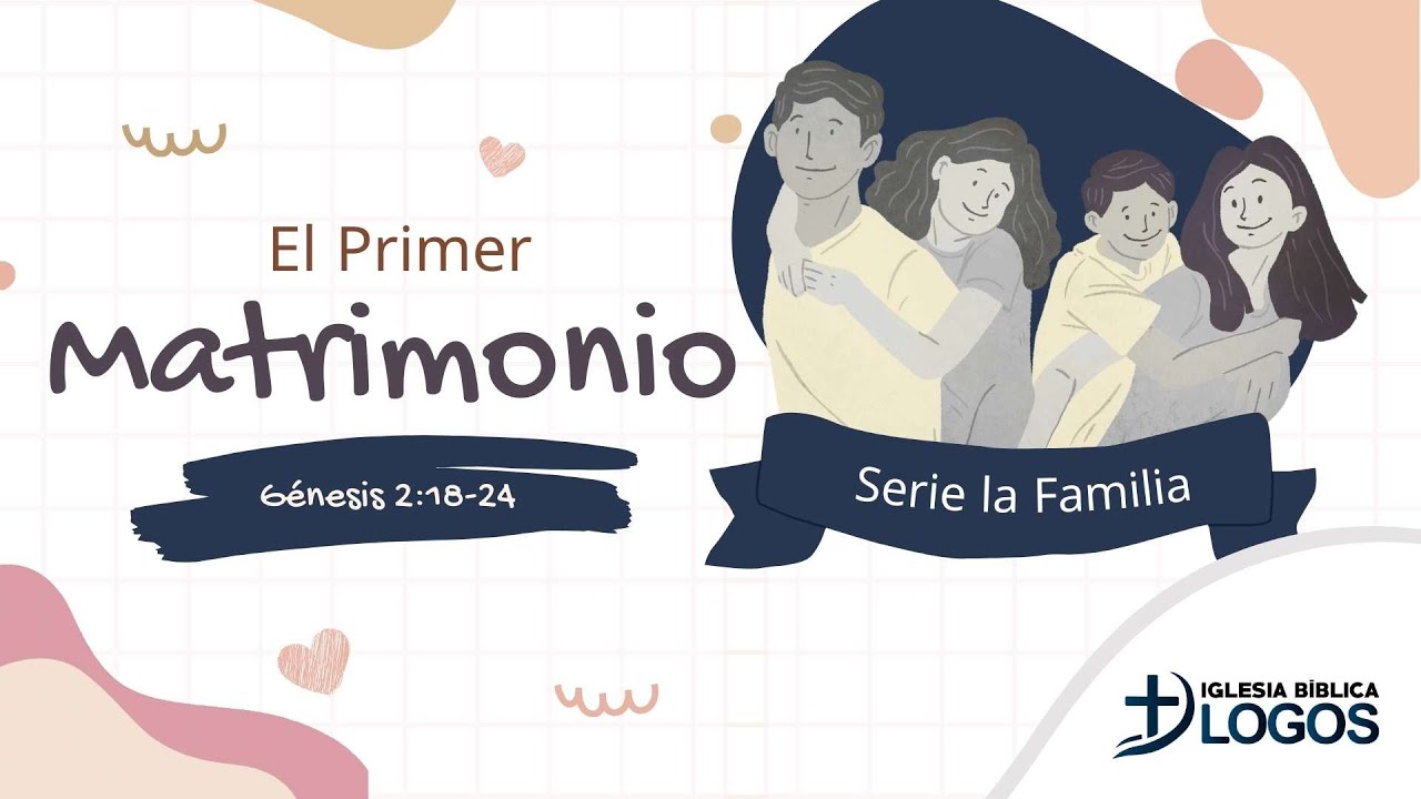 El Primer Matrimonio  - Genesis 2:18-24 - (Serie La Familia)