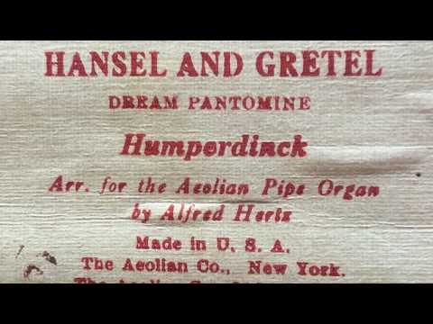 Aeolian Pipe Organ, Hansel & Gretel, Dream Pantomime,  Arr. by Alfred Hertz